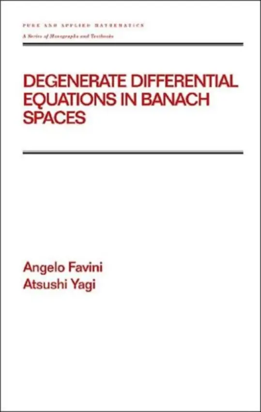 Degenerate Differential Equations in Banach Spaces - Favini, Angelo a Yagi, Atsushi