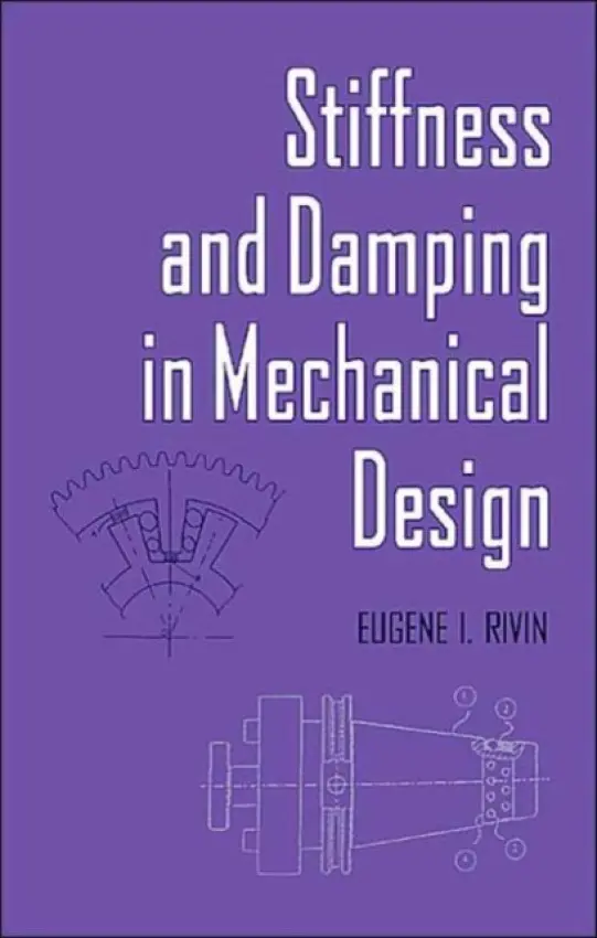 Stiffness and Damping in Mechanical Design - Rivin, Eugene