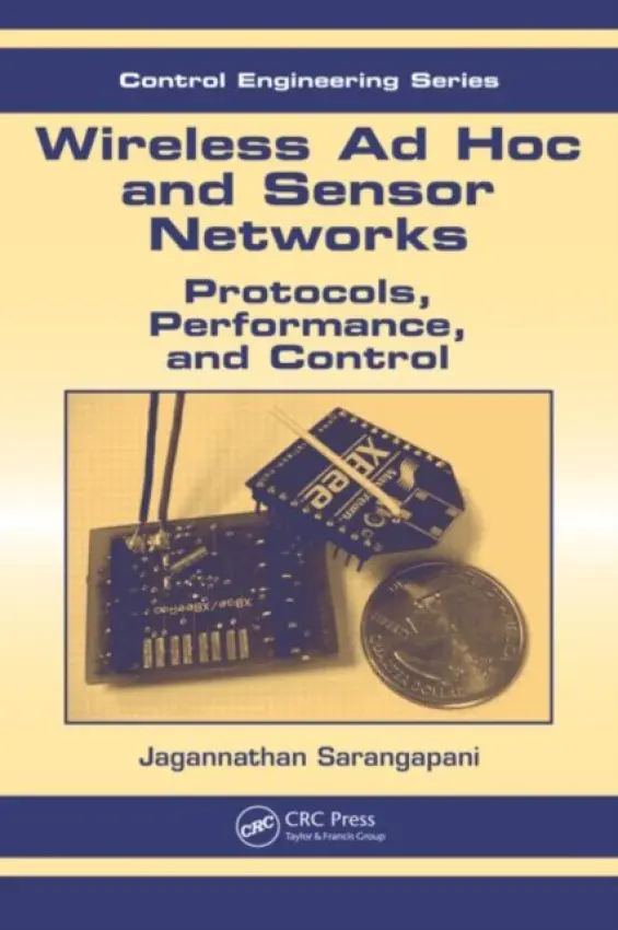 Wireless Ad hoc and Sensor Networks - Sarangapani, Jagannathan (Missouri University of Science and Technology, Rolla, USA)