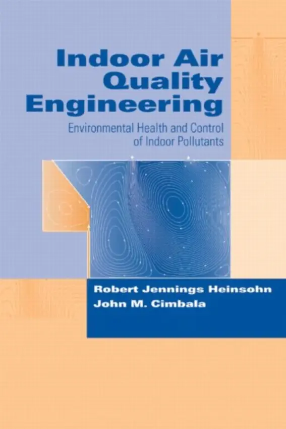 Indoor Air Quality Engineering - Heinsohn, Robert Jennings (Pennsylvanian State University, University Park, USA) a Cimbala, John M. (The Pennsylvania State University, University Park, USA)