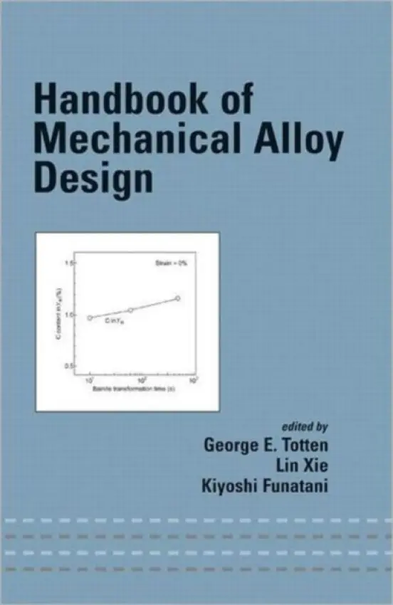 Handbook of Mechanical Alloy Design - Totten, George E. a Xie, Lin a Funatani, Kiyoshi
