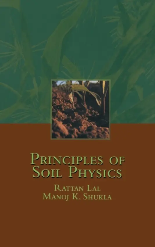 Principles of Soil Physics - Lal, Rattan a Shukla, Manoj K.
