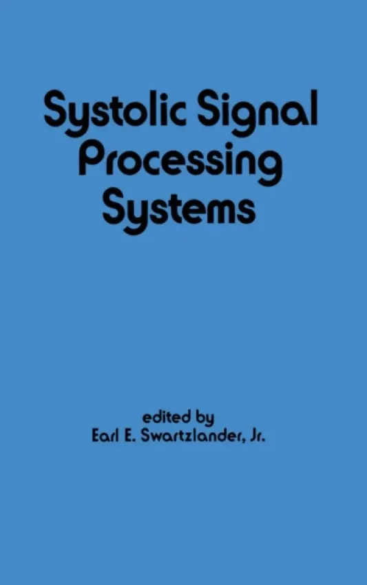 Systolic Signal Processing Systems - Swartzlander, E.