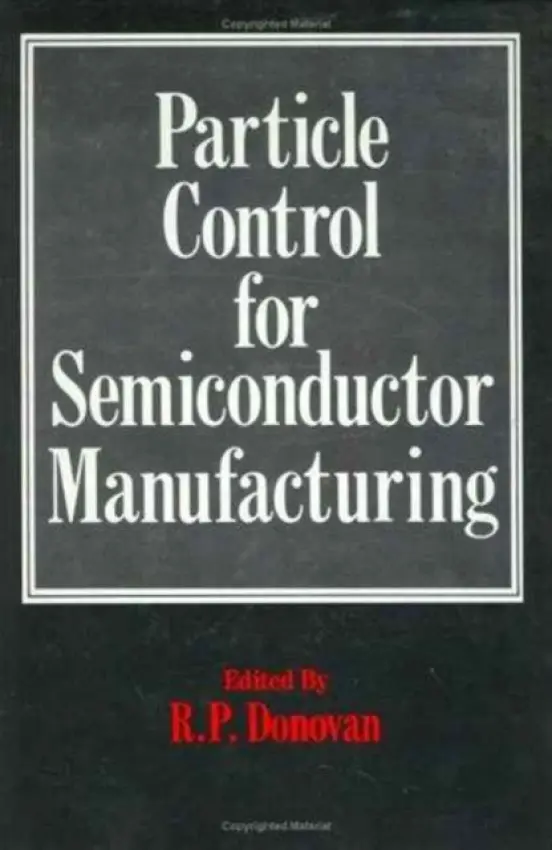 Particle Control for Semiconductor Manufacturing - Donovan, R.P.