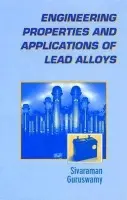 Engineering Properties and Applications of Lead Alloys - Guruswamy, Sivaraman