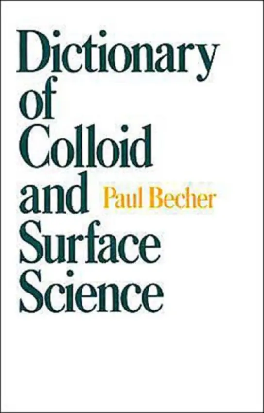 Dictionary of Colloid and Surface Science - Becher, Paul