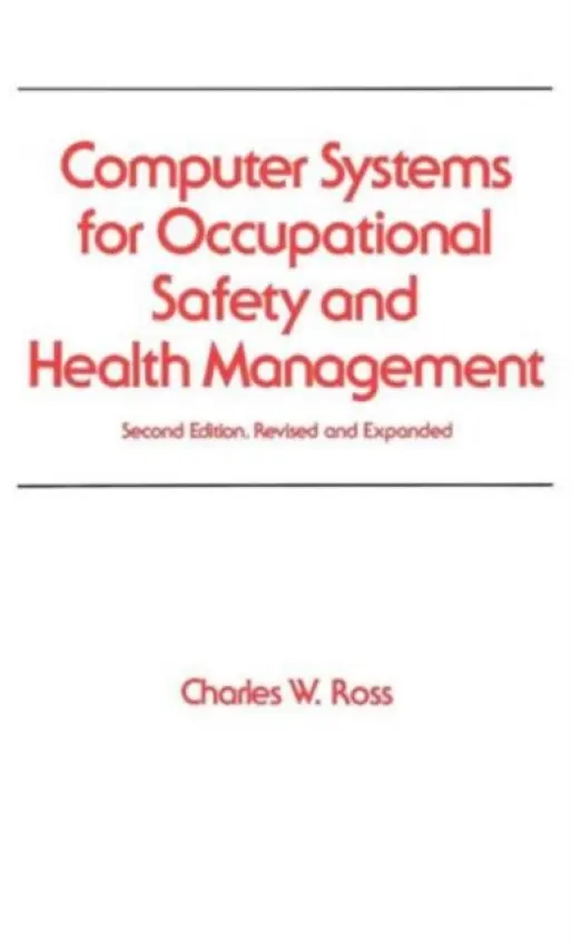 Computer Systems for Occupational Safety and Health Management - Ross, Charles W.