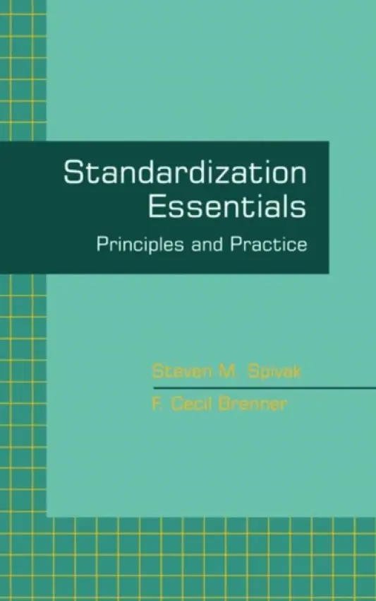 Standardization Essentials - Spivak, Steven M. (University of Maryland, College Park, USA) a Brenner, F. Cecil (Silver Spring, Maryland, USA)