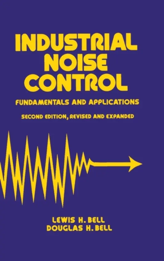 Industrial Noise Control - Bell, Lewis H. a Bell, Douglas H. (Battelle, Columbus, Ohio, USA)