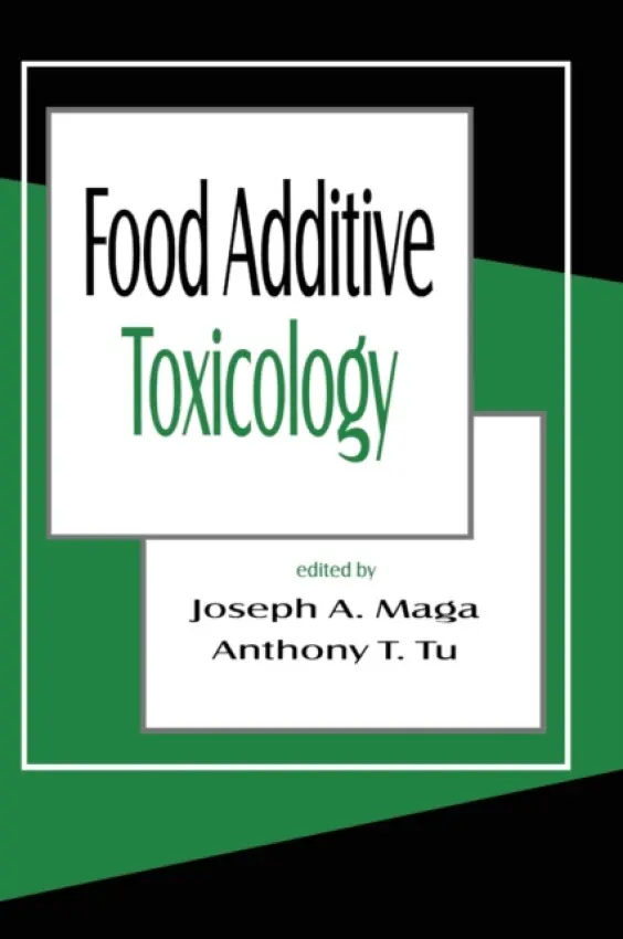 Food Additive Toxicology - Maga, Joseph A. a Tu, Anthony Y.