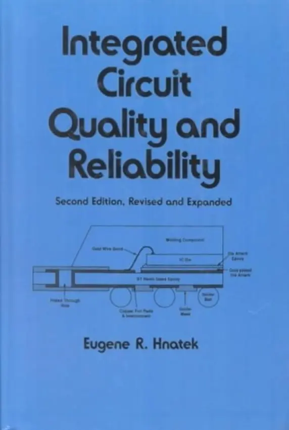 Integrated Circuit Quality and Reliability - Hnatek, Eugene R. (Encinitas, California, USA)