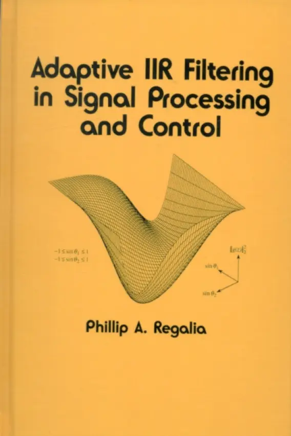 Adaptive IIR Filtering in Signal Processing and Control - Regalia, Phillip