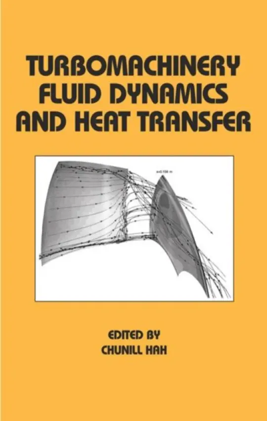 Turbomachinery Fluid Dynamics and Heat Transfer - Hah, Chunill