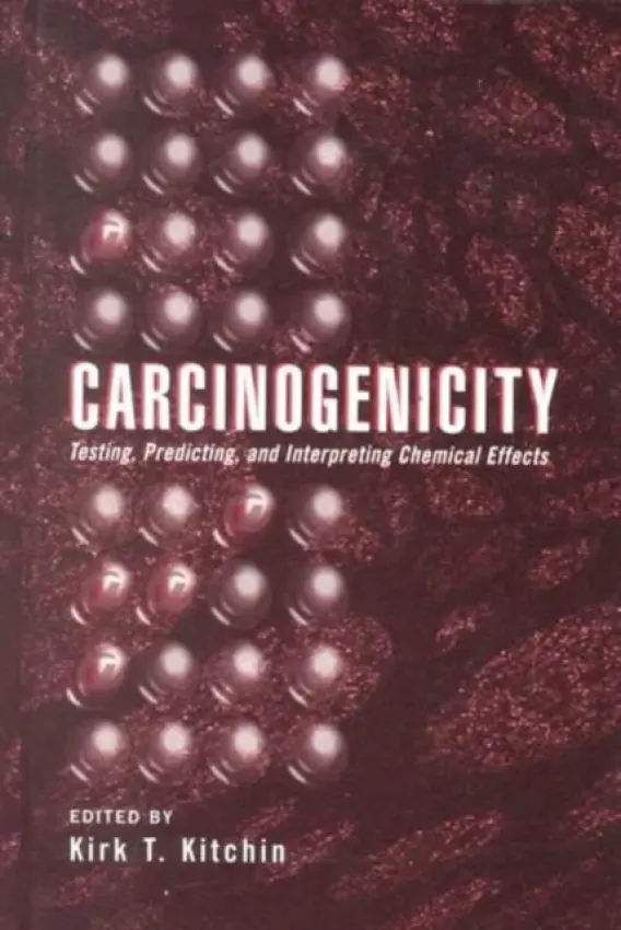 Carcinogenicity - Kitchin, Kirk T.
