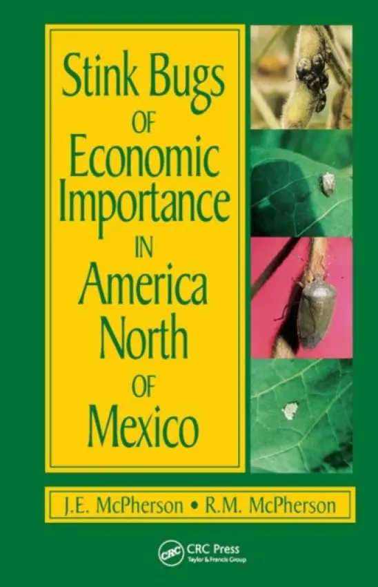 Stink Bugs of Economic Importance in America North of Mexico - McPherson, J. E. (Southern Illinois University, Carbondale, Illinois, USA) a McPherson, Robert (University of Georgia, Tifton, Georgia, USA)