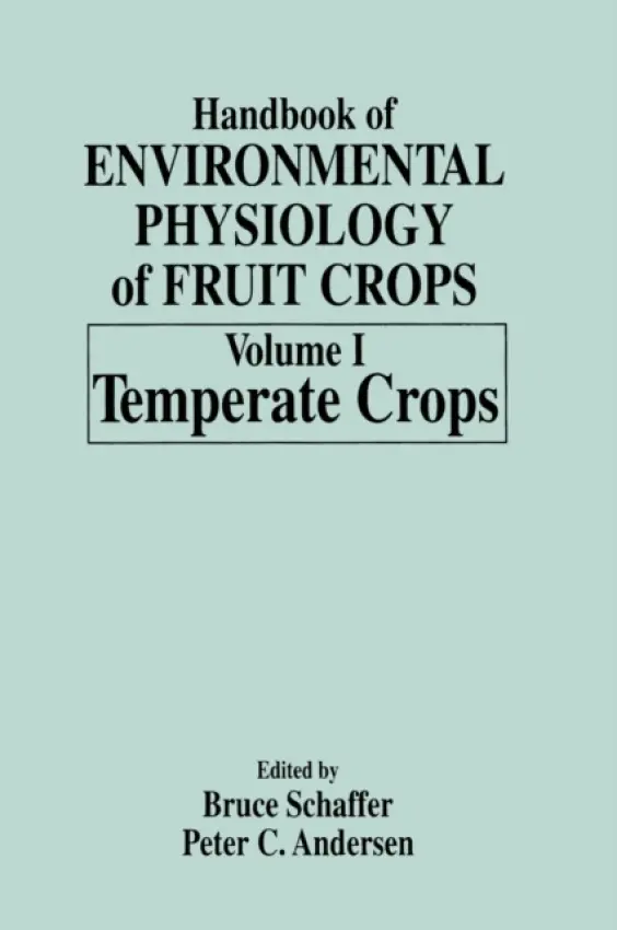 Handbook of Environmental Physiology of Fruit Crops - Schaffer, Bruce a Andersen, Peter C.