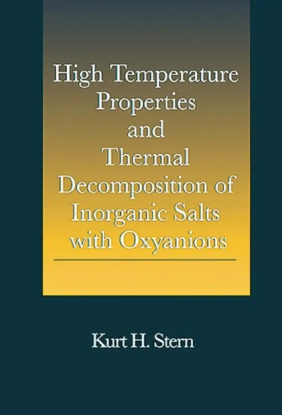 High Temperature Properties and Thermal Decomposition of Inorganic Salts with Oxyanions - Stern, Kurt H.