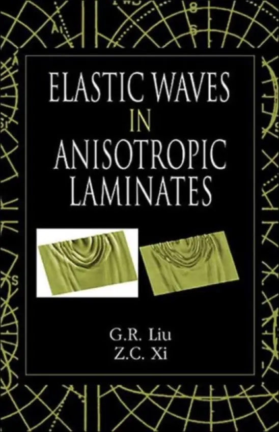 Elastic Waves in Anisotropic Laminates - Liu, G.R. (National University of Singapore) a Xi, Z. C.
