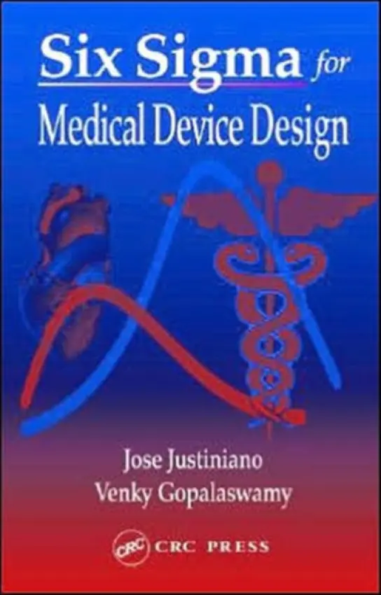 Six Sigma for Medical Device Design - Justiniano, Jose a Gopalaswamy, Venky