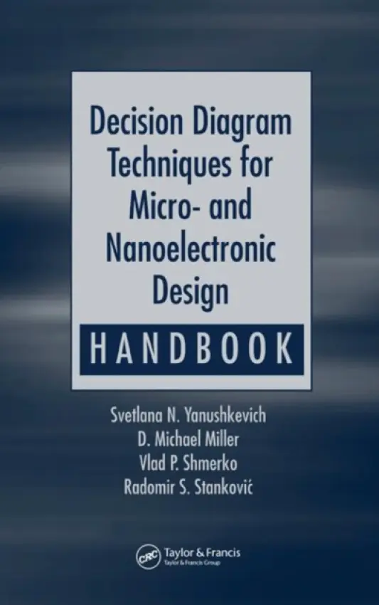 Decision Diagram Techniques for Micro- and Nanoelectronic Design Handbook - Yanushkevich, Svetlana N. a Miller, D. Michael a Shmerko, Vlad P. a Stankovic, Radomir S.