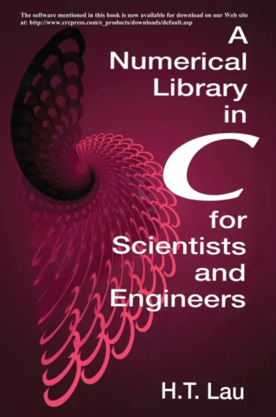 Numerical Library in C for Scientists and Engineers - Lau, Hang T. (McGill University, Montreal, Quebec, Canada)