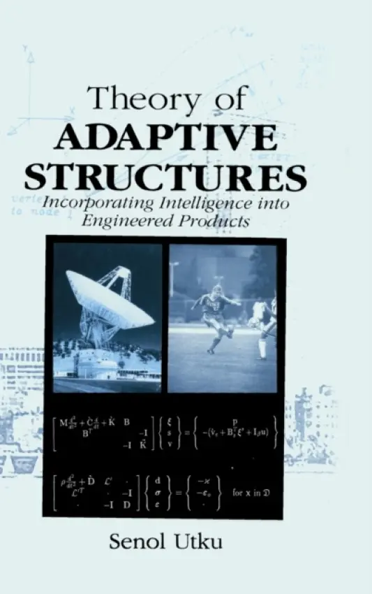Theory of Adaptive Structures - Utku, Senol (Duke University)