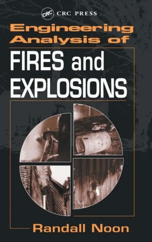 Engineering Analysis of Fires and Explosions - Noon, Randall K. (Noon Consulting, Hiawatha, Kansas, USA)