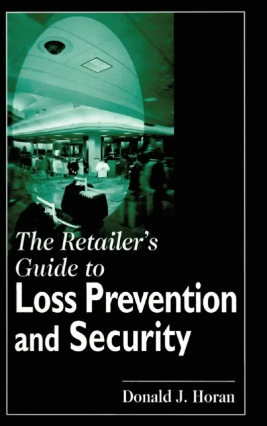 Retailer's Guide to Loss Prevention and Security - Horan, Donald J.