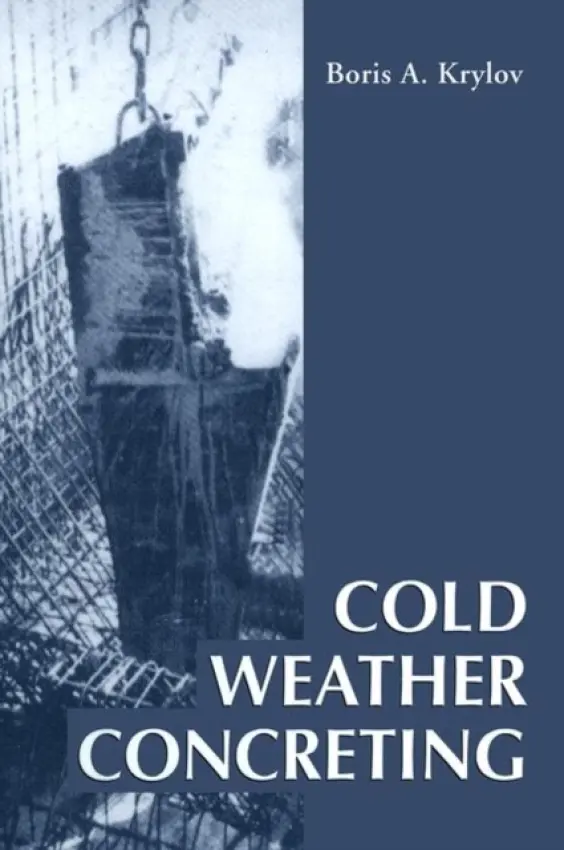 Cold Weather Concreting - Krylov, B.A. (NIIZhB Res Inst Concret, Moscow, Russia)