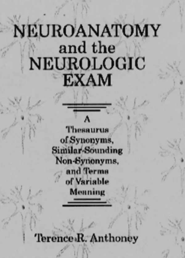 Neuroanatomy and the Neurologic Exam - Anthoney, TerenceR.