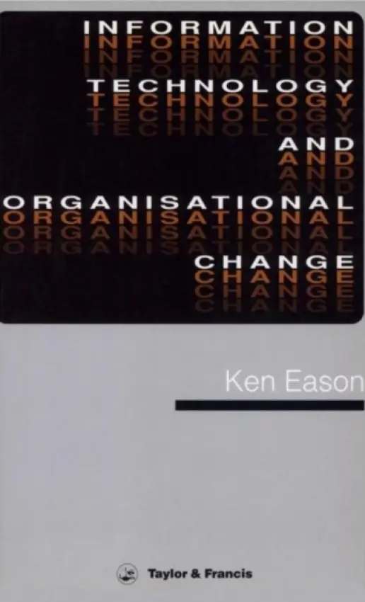 Information Technology And Organisational Change - Eason, K.D.