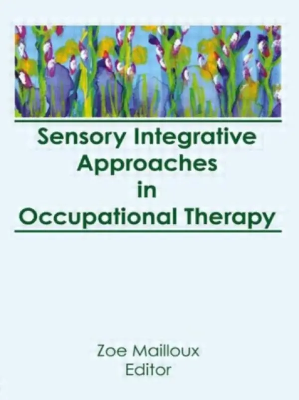 Sensory Integrative Approaches in Occupational Therapy - Cromwell, Florence S