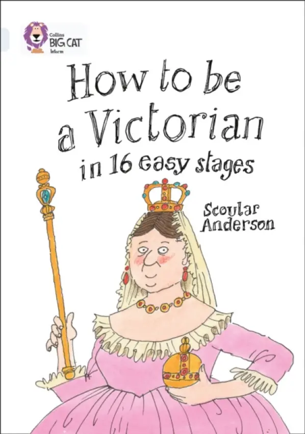 How to be a Victorian in 16 Easy Stages - Anderson, Scoular