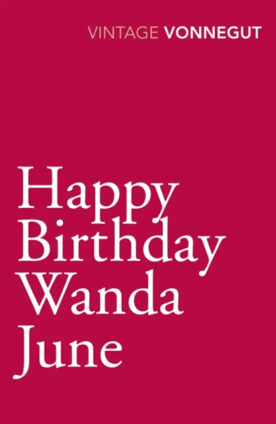 Happy Birthday, Wanda June - Vonnegut, Kurt