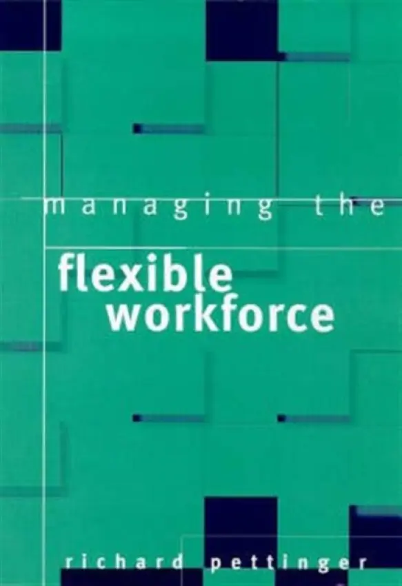 Managing the Flexible Workforce - Pettinger, Richard