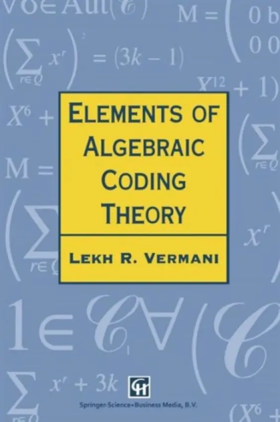Elements of Algebraic Coding Theory - Vermani, L.R. (Kurukshetra University, India)