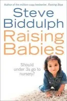 Raising Babies - Biddulph, Steve