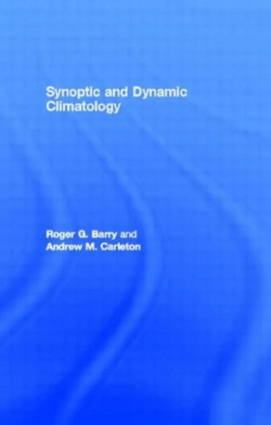 Synoptic and Dynamic Climatology - Barry, Roger G. a Carleton, Andrew M.