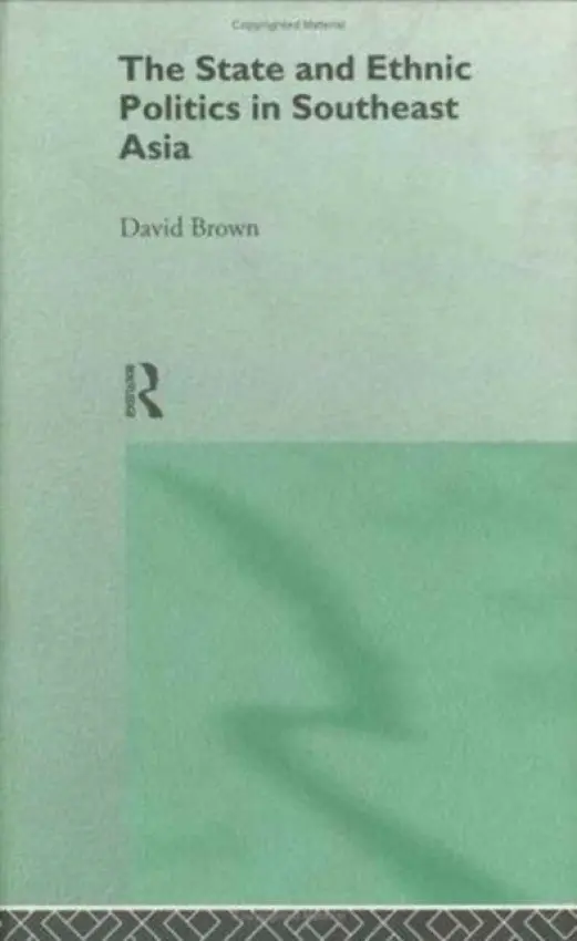 State and Ethnic Politics in SouthEast Asia - Brown, David