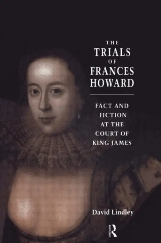 Trials of Frances Howard - Lindley, David