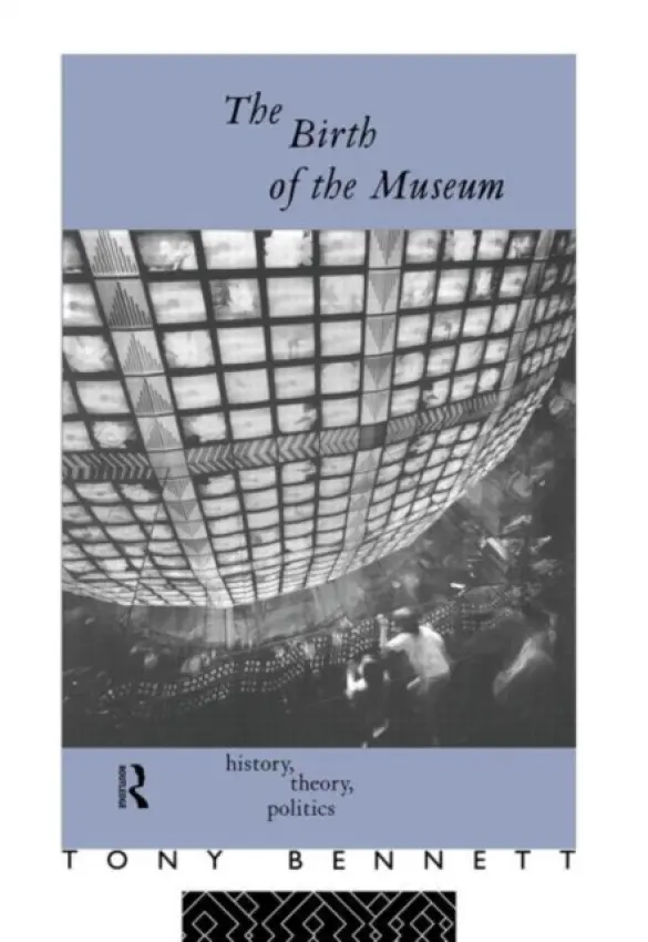 Birth of the Museum - Bennett, Tony (The Open University, UK)