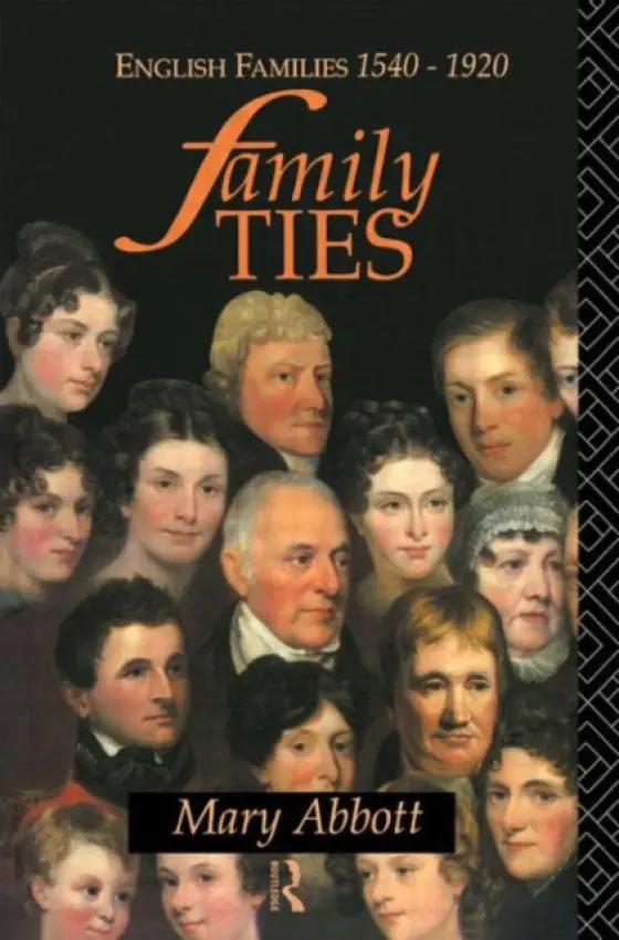 Family Ties - Abbott, Mary (Anglia Ruskin University, UK)