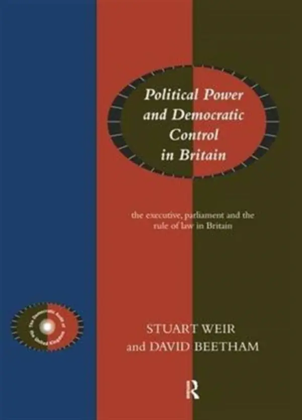 Political Power and Democratic Control in Britain - Beetham, David a Weir, Stuart