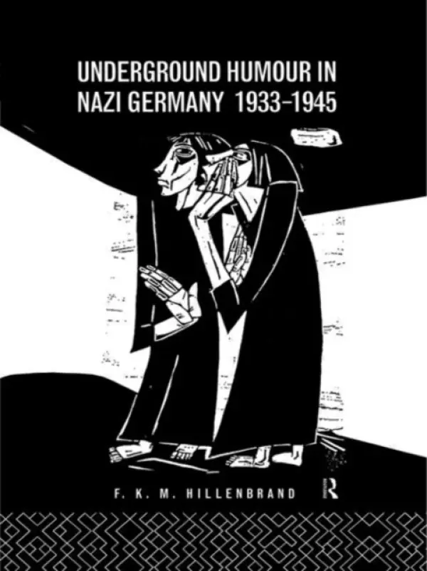 Underground Humour In Nazi Germany, 1933-1945 - Hillenbrand, F K M a Hillenbrand, F. K. M.
