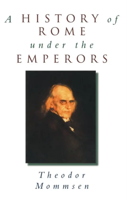 History of Rome under the Emperors - Mommsen, Theodor