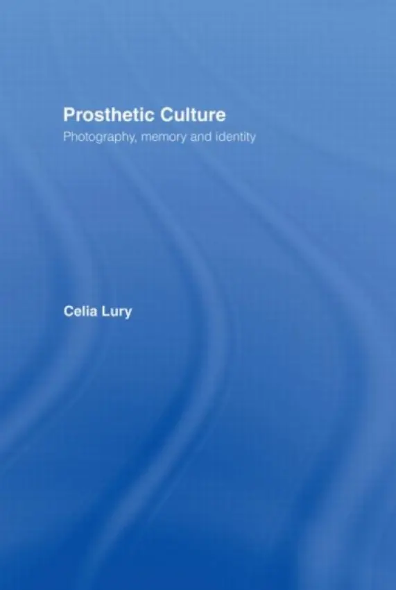Prosthetic Culture - Lury, Celia