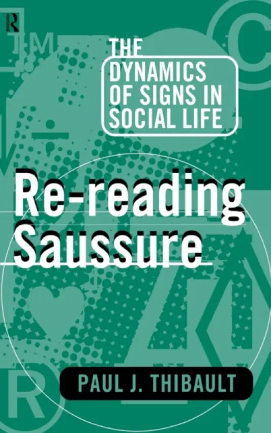 Re-reading Saussure - Thibault, Paul J.