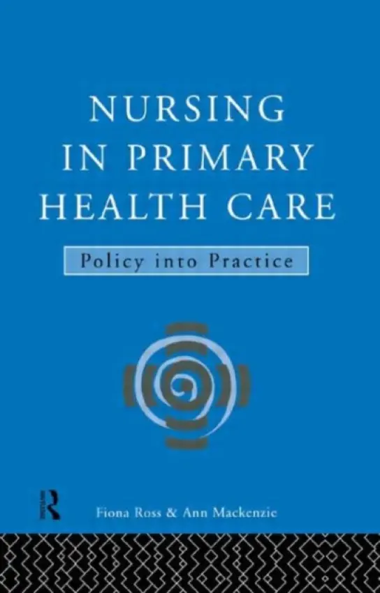 Nursing in Primary Health Care - MacKenzie, Ann a Ross, Fiona