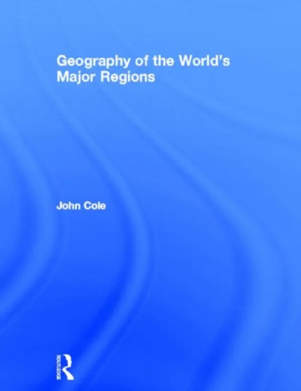 Geography of the World's Major Regions - Cole, John