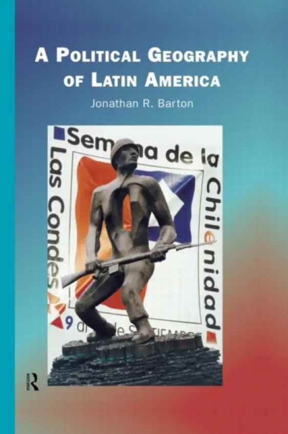 Political Geography of Latin America - Barton, Jonathan R.